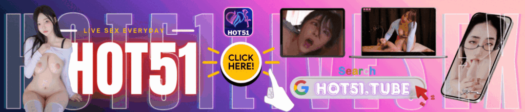 Hot51 Tube – Website Live Sexy Terpopuler di Indonesia